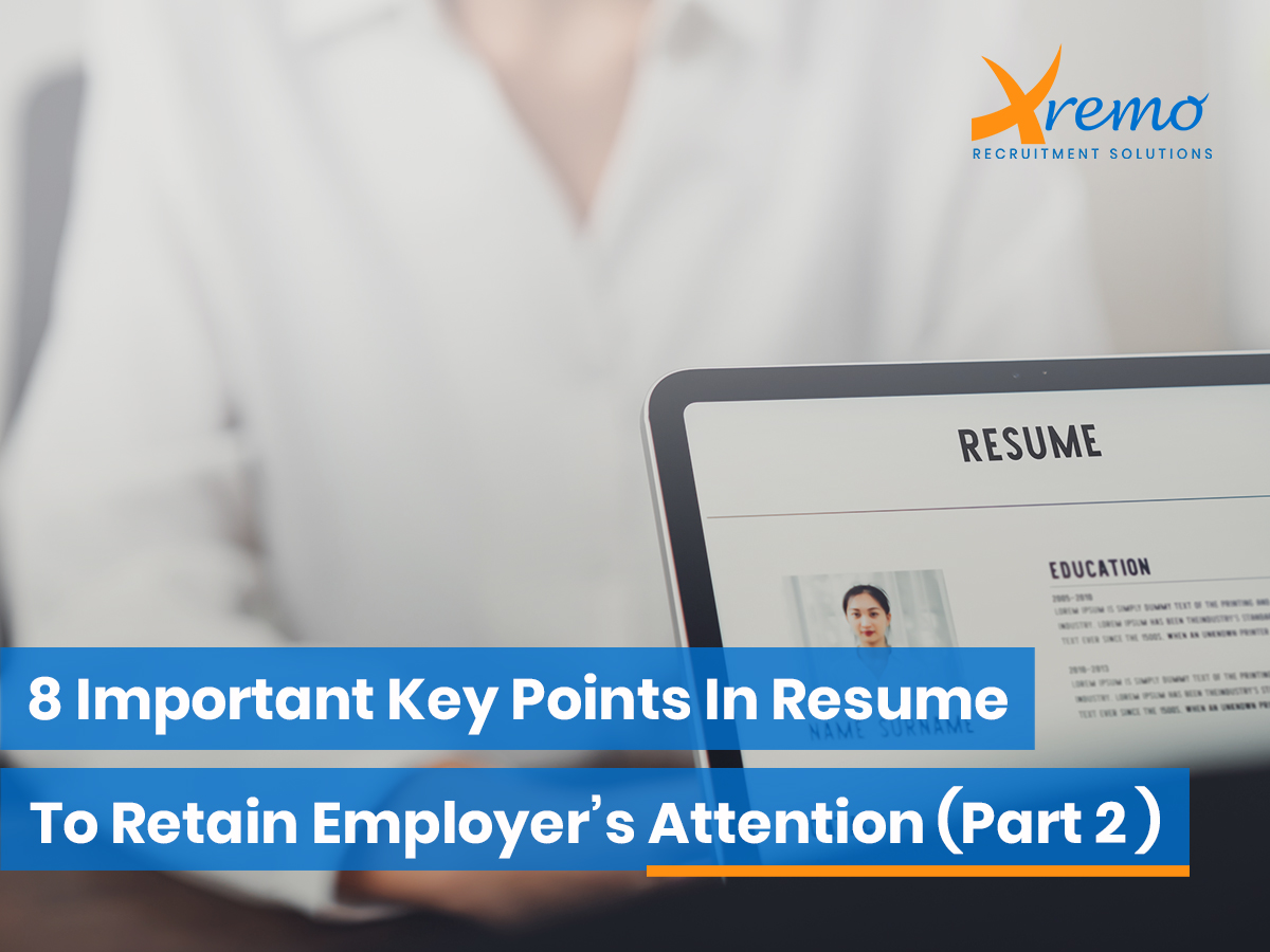 8 Important Key Points In Resume To Retain Employer’s Attention (Part 2)