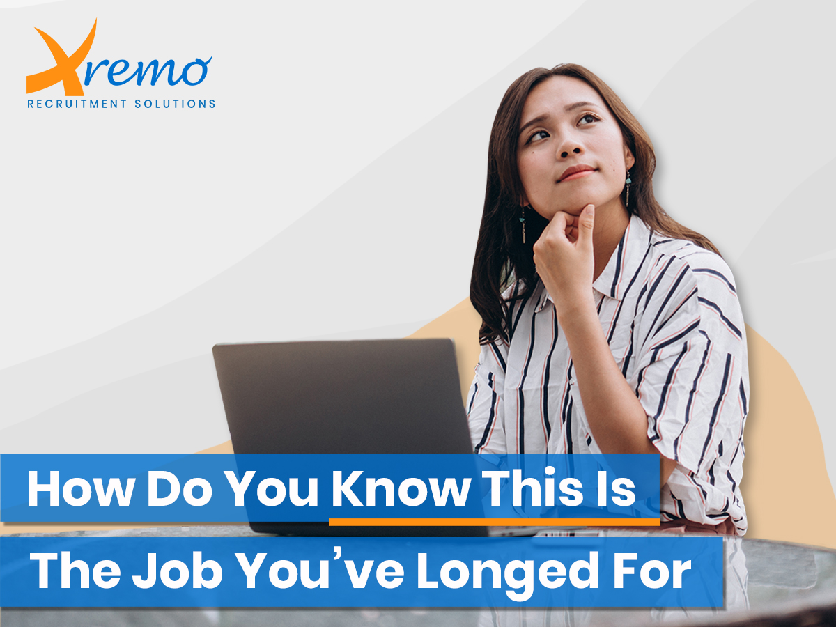 How do you know this is the job you’ve longed for?