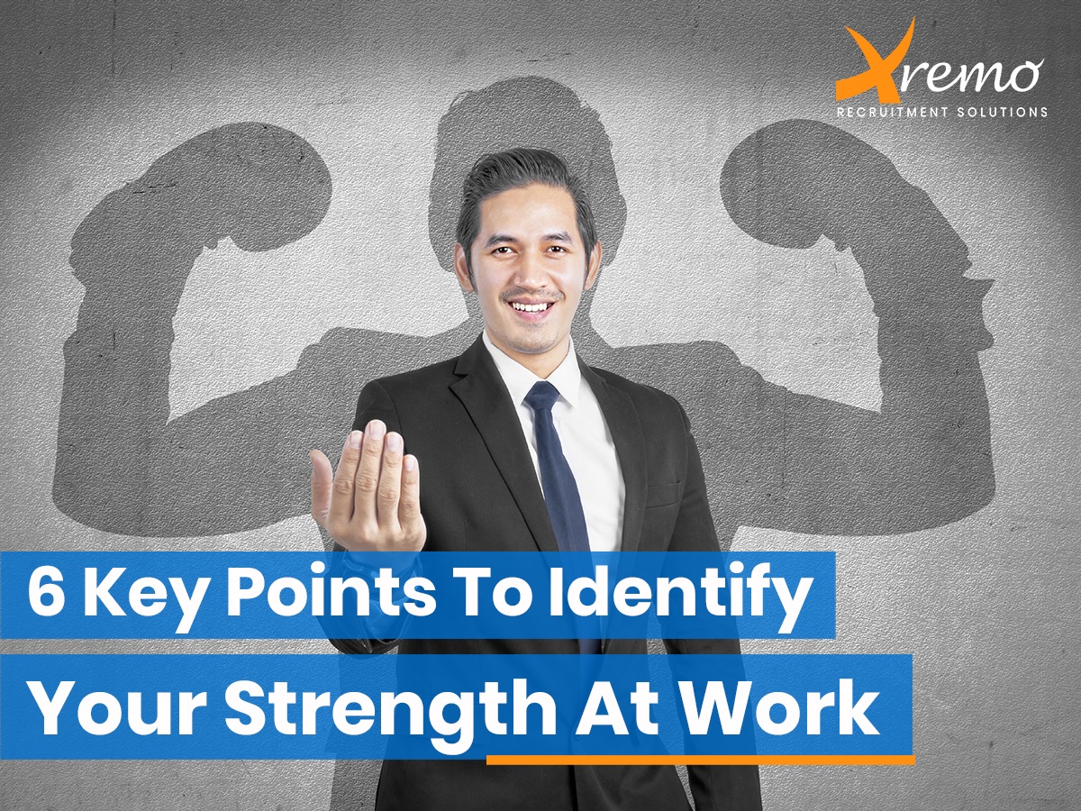 6 Key Points to Identify Your Strength at Work