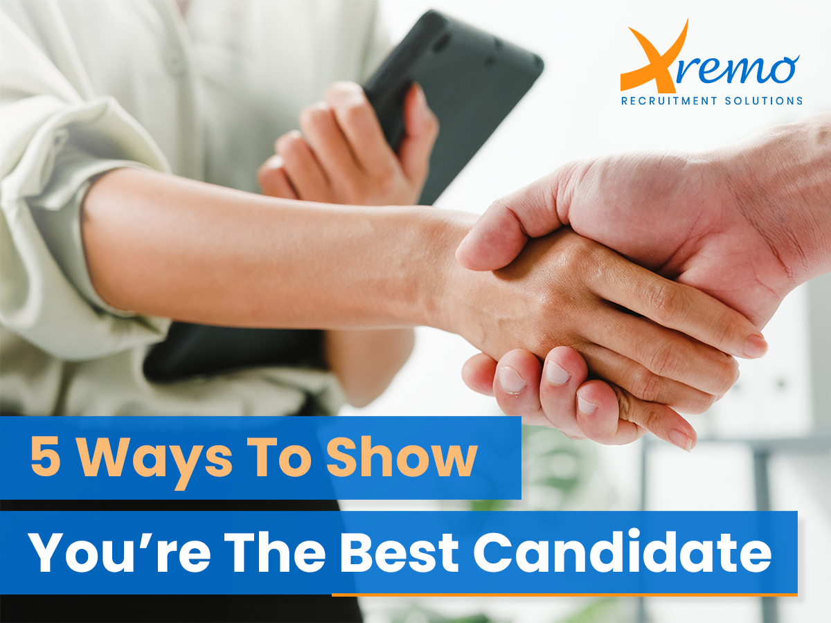 5 Ways to Show You’re The Best Candidate