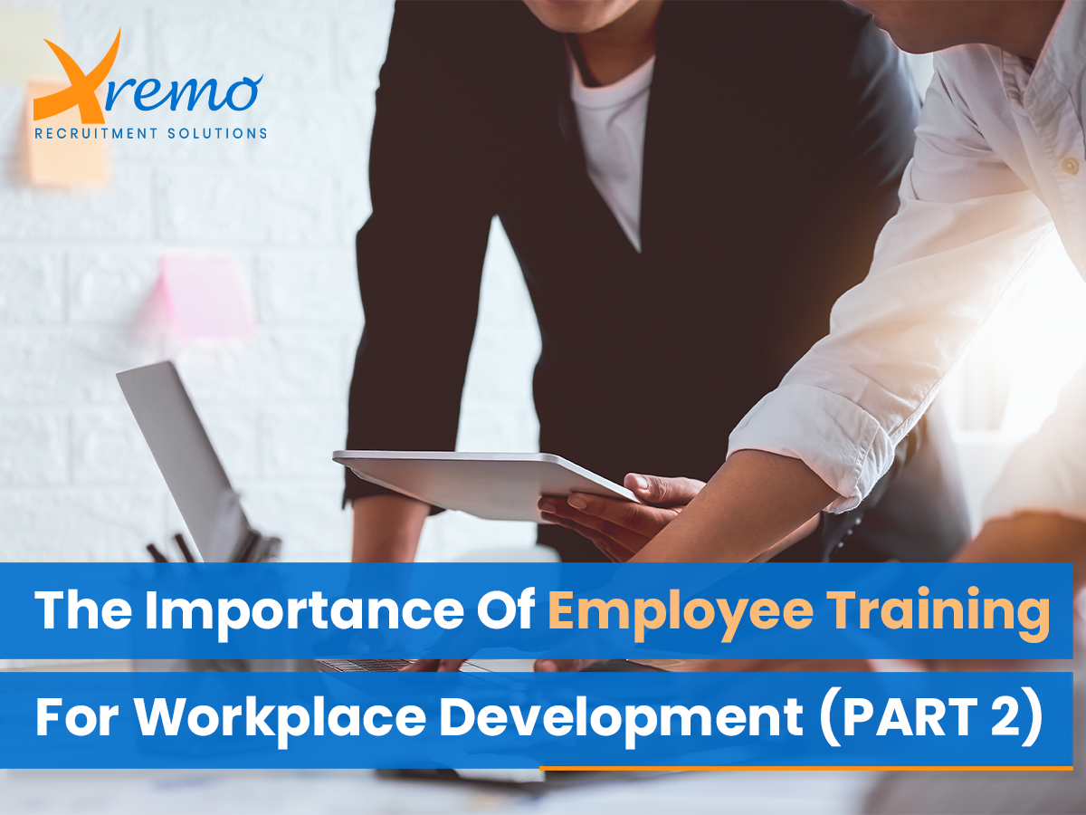 The Importance Of Employee Training For Workplace Development (Part 2)